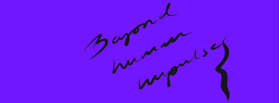 Beyond Human Impulses