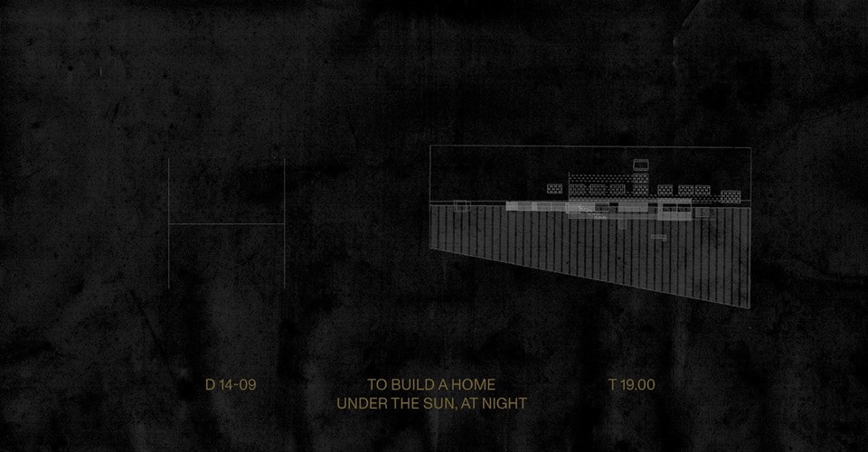 To build a home under the sun, at night.