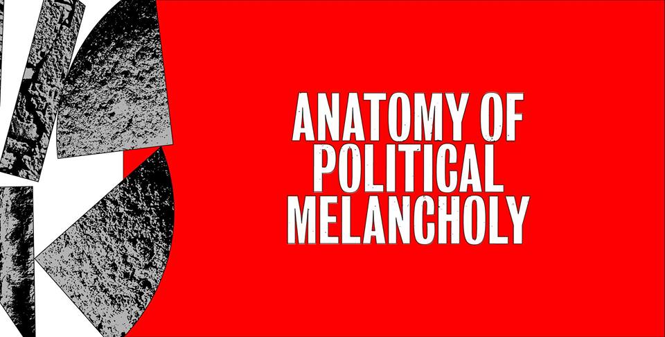 Anatomy of Political Melancholy