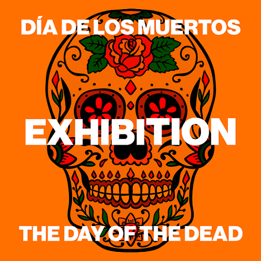 DÍA DE LOS MUERTOS -ΤΗΕ DAY OF THE DEAD ΕΧΗΙΒΙΤΙΟΝ