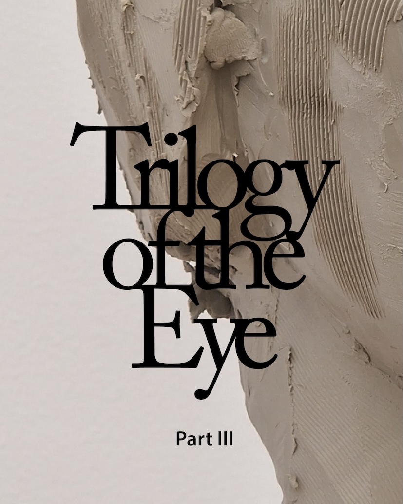 Trilogy of the Eye / Part III