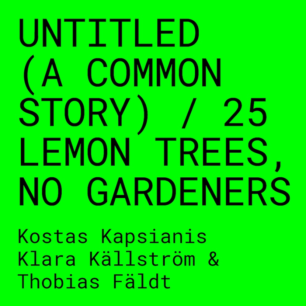 Untitled (A Common Story) / 25 Lemon Trees, No Gardeners