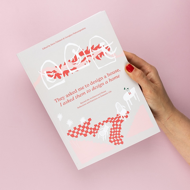 They Asked Me to Design a House, I Asked Them to Design a Home: Beyond the Architectural House. Reflections and Exercises on Domestic Life