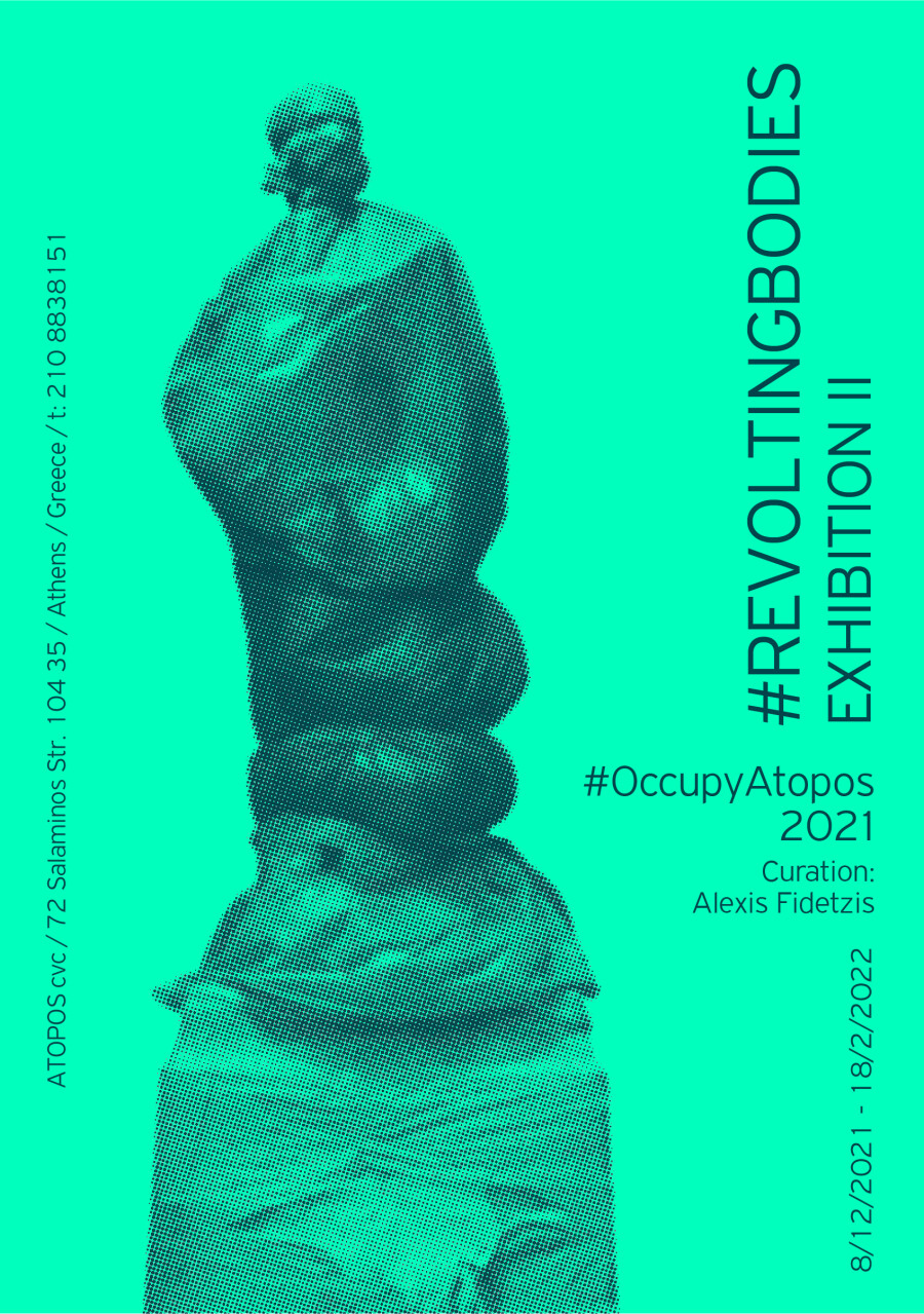 #OccupyAtopos2021#AlexisFidetzis #RevoltingBodies // EXHIBITION II